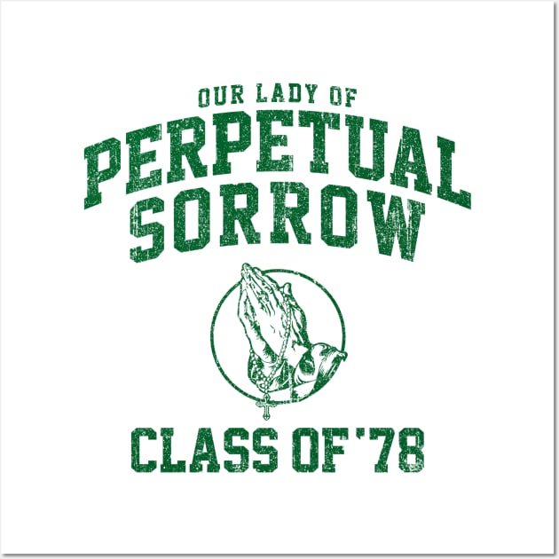 Our Lady of Perpetual Sorrow Class of 78 (Variant) Wall Art by huckblade